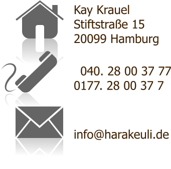 Kay Krauel Stiftstraße 15 20099 Hamburg   0040. 28 00 37 77 0177. 28 00 37 7    info@harakeuli.de